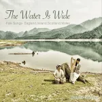 The Water Is Wide - Folk Songs - England,Ireland,Scotland,Wales